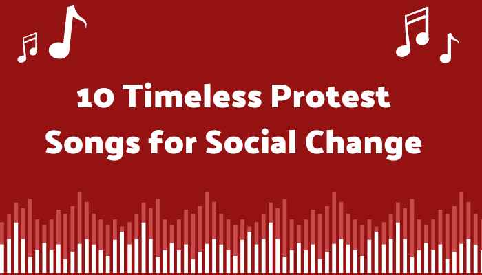10 Timeless Protest Songs for Social Change
