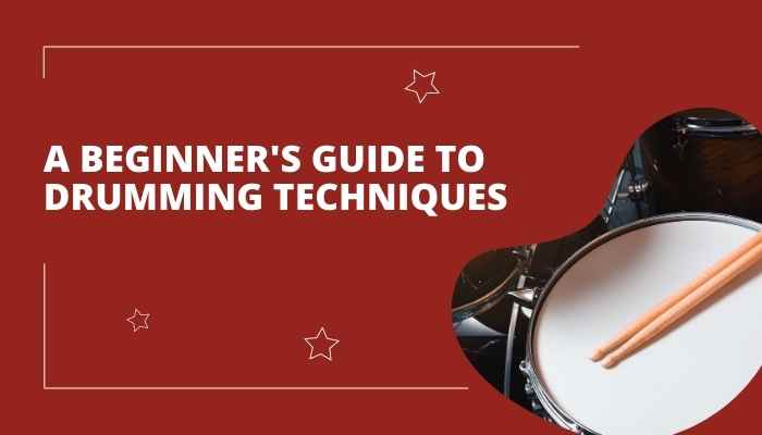A Beginner's Guide to Drumming Techniques