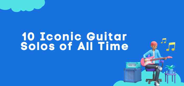10 Iconic Guitar Solos of All Time